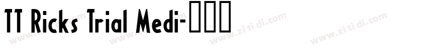 TT Ricks Trial Medi字体转换